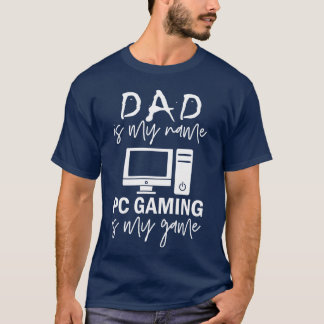 Dad Is My Name Pc Gaming Is My Game boy T-Shirt