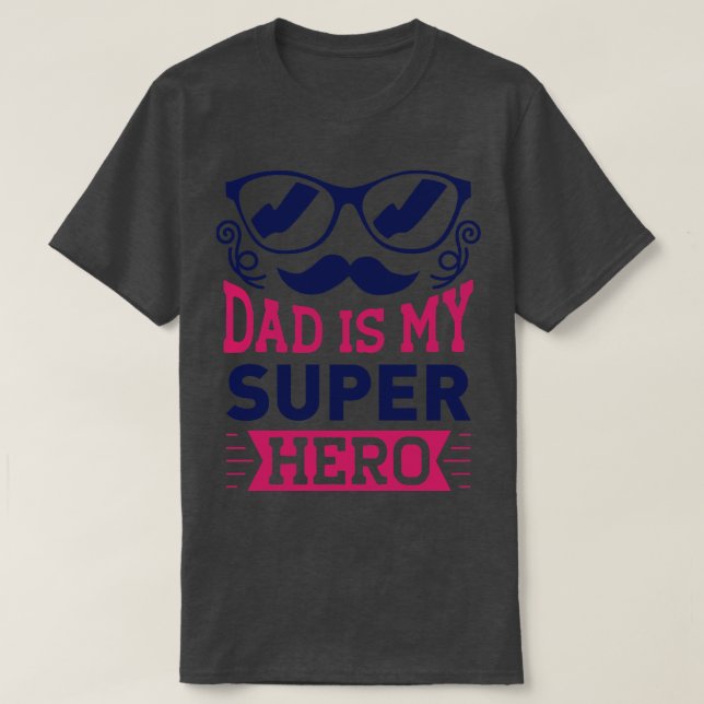 Dad Is My Super Hero  Dad And Daughter Love  T-Shirt (Design Front)