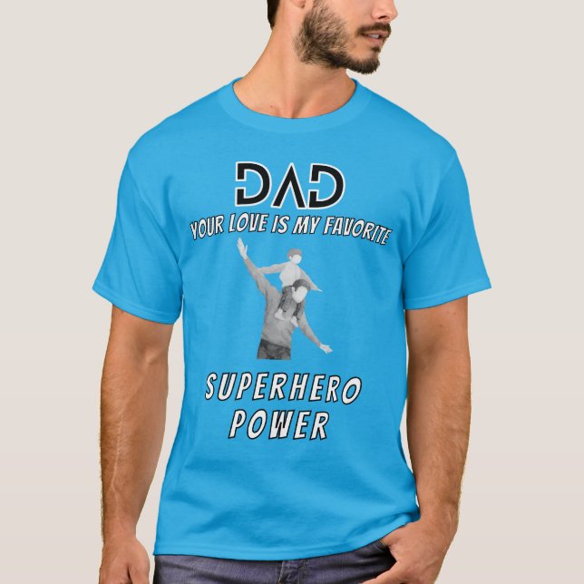 Dad Is Superhero Power T-Shirt (Front)