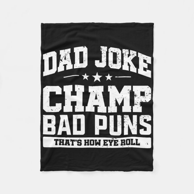 Dad Joke Champ D Puns How Eye Roll Fathers Day  Fleece Blanket (Front)