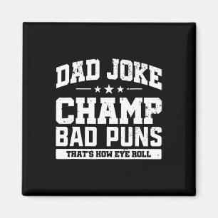Dad Joke Champ D Puns How Eye Roll Fathers Day  Magnet