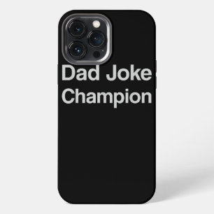 Dad Joke Champion Father's Day Grandpa Love iPhone 13 Pro Max Case