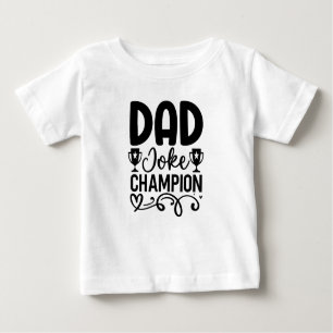 Dad Joke Champion   Funny Father’s Day Gift Baby T-Shirt