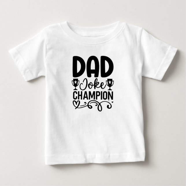 Dad Joke Champion | Funny Father’s Day Gift Baby T-Shirt (Front)