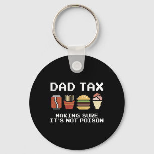 Dad Joke Dad Tax Making Sure It's Not Poison Fathe Key Ring
