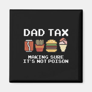 Dad Joke Dad Tax Making Sure It's Not Poison Fathe Magnet