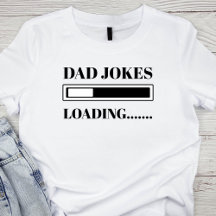 Dad Joke Funny Dad Joke Loading Fathers Day