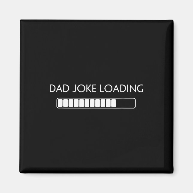 Dad Joke Funny Dad Joke Loading Shirt Fathers Day  Magnet (Front)