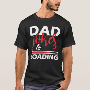 Dad Joke Loading Bar Happy Father's Day T-Shirt