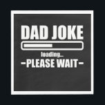 Dad Joke Loading Funny Father Grandpa Daddy Father Napkin<br><div class="desc">1</div>
