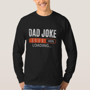 Dad Joke Loading Funny Fathers Day Papa Grandpa Da T-Shirt