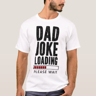 Dad Joke Loading Funny Fathers Day T-Shirt