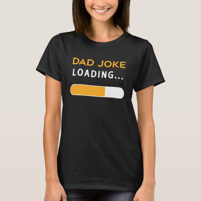 Dad Joke Loading Funny For Dad Men Loading Funny D T-Shirt (Front)