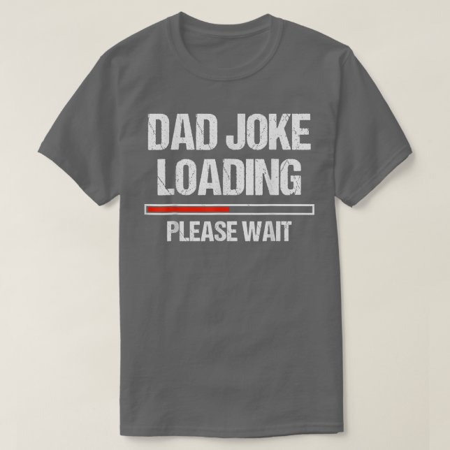 Dad Joke Loading  Funny Joker Father's Day  T-Shirt (Design Front)