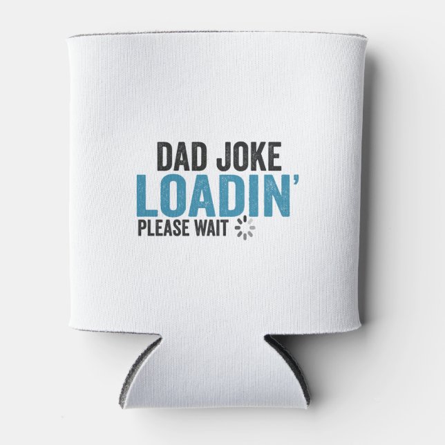 Dad Joke Loading Please Wait Funny Father's Day   Can Cooler (Front)