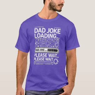 Dad Joke Loading... Please Wait T-Shirt