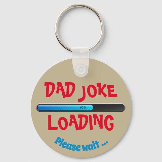 Dad Joke Loading Please Wait Trending Father's Day Key Ring (Front)
