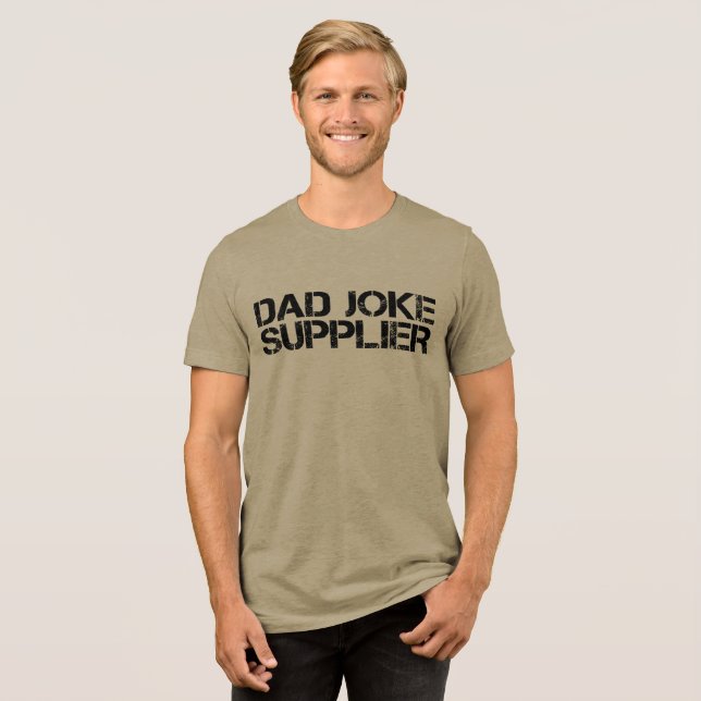Dad Joke Supplier Funny Father’s Day  Tri-Blend Shirt (Front Full)