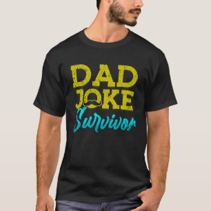 Dad Joke Survivor Moustache Happy Father's Day Dad T-Shirt