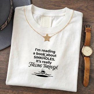 Dad Joke TShirt Really Sinkholes Fun Graphic Tee