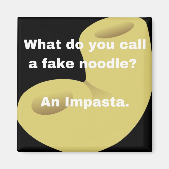 Dad Joke:  What do you call a fake noodle? Magnet (Front)