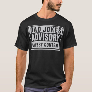 Dad Jokes Advisory Cheesy Content Fathers Day T-Shirt