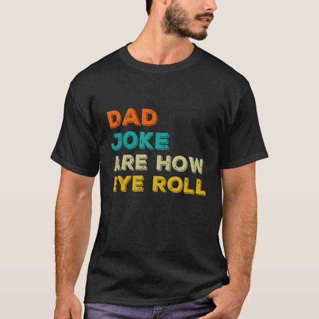 Dad jokes are how eye roll Classic T-Shirt (Front)