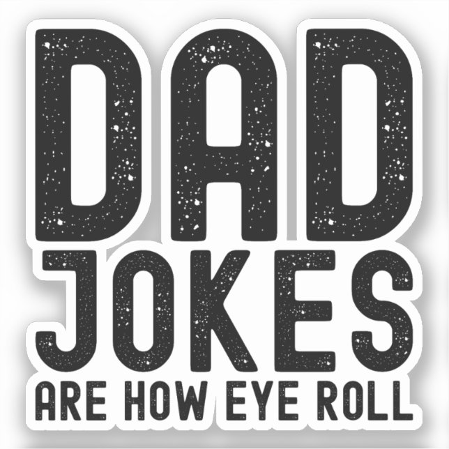 Dad Jokes are How Eye Roll Cool Father Slogan (Front)