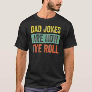 Dad Jokes Are How Eye Roll Dad Daddy Pun Joke T-Shirt