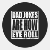 Dad Jokes Are How Eye Roll Dad Papa Father Day
