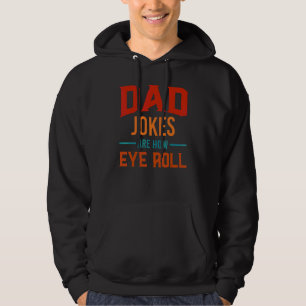 Dad Jokes Are How Eye Roll For Dad Father's Day Hoodie