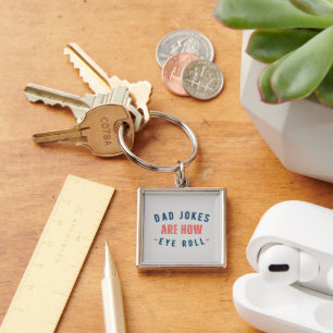 Dad Jokes are How Eye Roll - Funny Fathers Day Key Ring