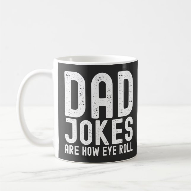 Dad Jokes are How Eye Roll Funny Fathers Day Quote Coffee Mug (Left)
