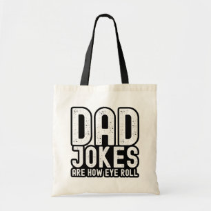 Dad Jokes are How Eye Roll Funny Fathers Day Quote Tote Bag