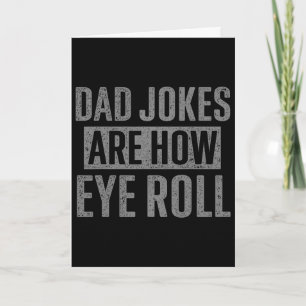 Dad Jokes Are How Eye Roll Funny Gifts For Dad Fat Card