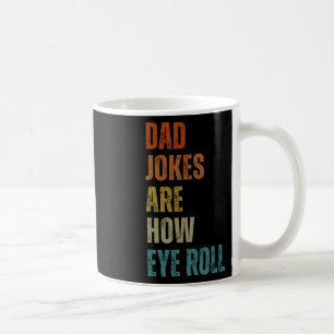 Dad Jokes Are How Eye Roll Funny Gifts For Dad Fat Coffee Mug