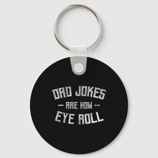 Dad Jokes Are How Eye Roll Funny Gifts For Dad Fat Key Ring (Front)