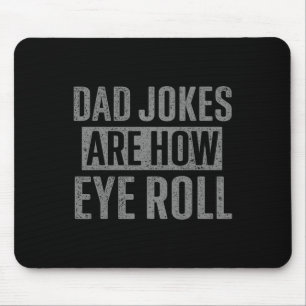 Dad Jokes Are How Eye Roll Funny Gifts For Dad Fat Mouse Pad