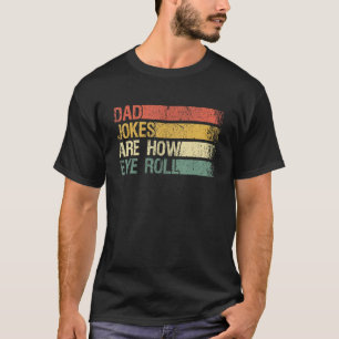 Dad Jokes Are How Eye Roll Vintage Vibe Retro Gra T-Shirt