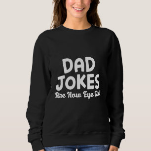 Dad Jokes Are How I Roll - Sarcastic Joke Pun Iron Sweatshirt