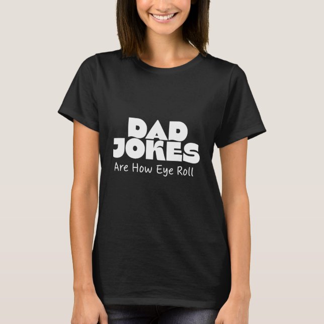 Dad Jokes Are How I Roll - Sarcastic Joke Pun Iron T-Shirt (Front)