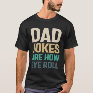 Dad Jokes How Eye Roll Father Knows Best T-Shirt