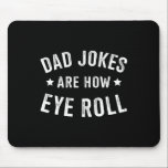 Dad Jokes How Eye Roll For Fathers Day Birthday Ch Mouse Pad<br><div class="desc">Dad Jokes How Eye Roll For Fathers Day Birthday Christmas</div>