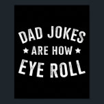 Dad Jokes How Eye Roll For Fathers Day Birthday Ch Poster<br><div class="desc">Dad Jokes How Eye Roll For Fathers Day Birthday Christmas</div>