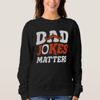 Dad Jokes Matters Sweatshirt