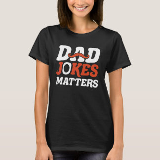 Dad Jokes Matters T-Shirt