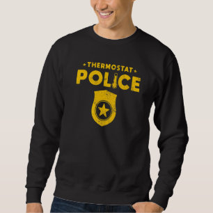 Dad Jokes Thermostat Police 1 Sweatshirt