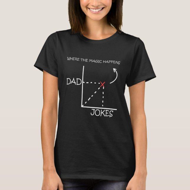 Dad Jokes Where The Magic Happens 2 T-Shirt (Front)