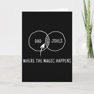 Dad Jokes Where The Magic Happens Card