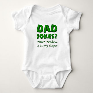 Dad Jokes? Your review is in my diaper.  Baby Bodysuit